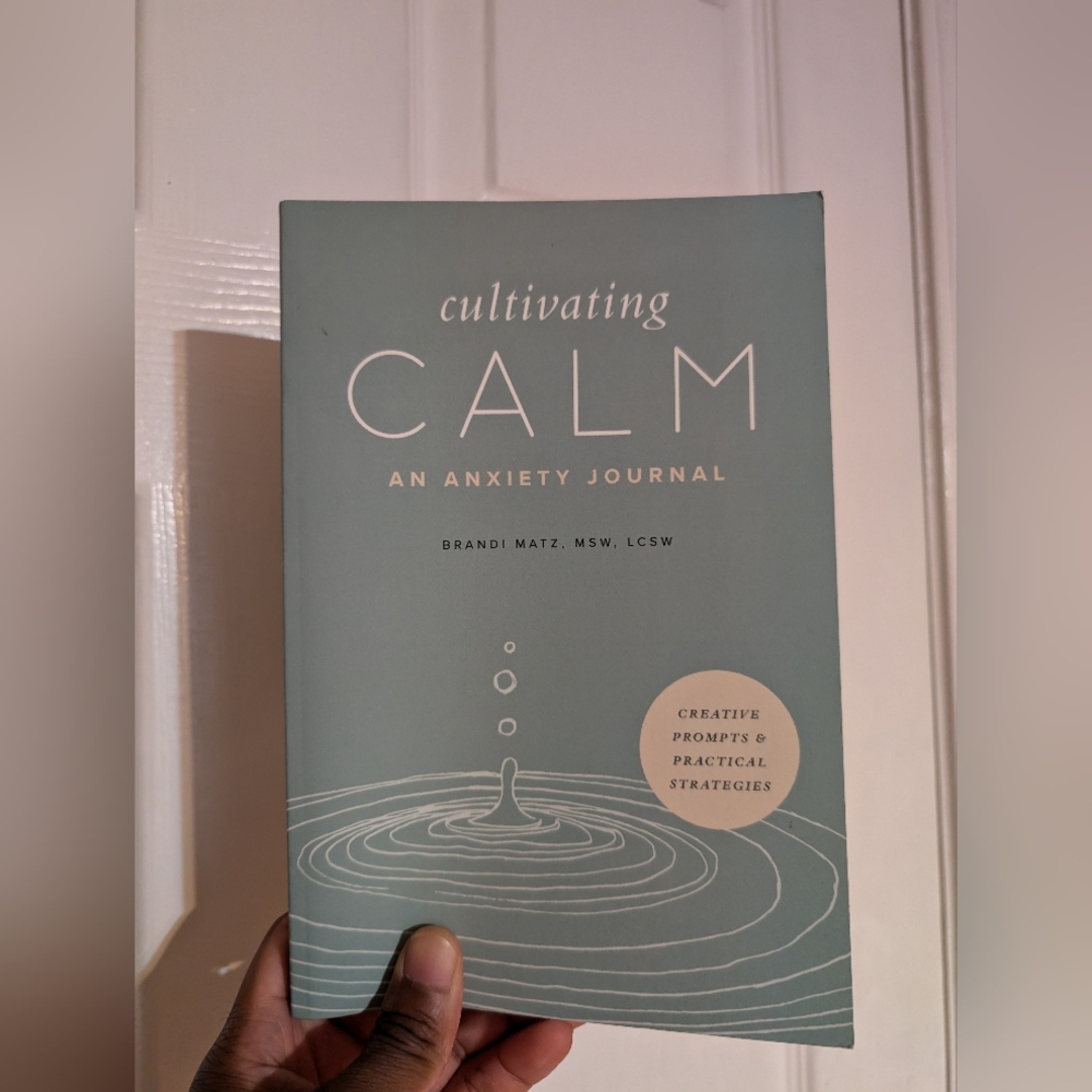 Cultivating Calm: An Anxiety Journal by Brandi Matz